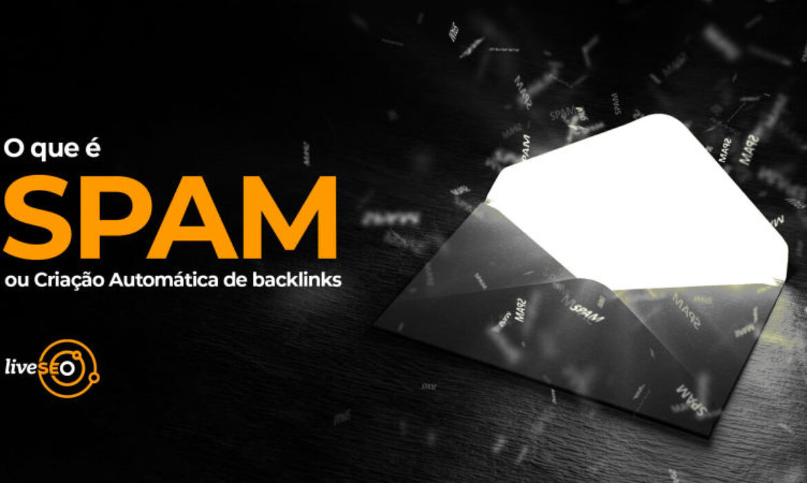 O que é SPAM ou Criação Automática de backlinks